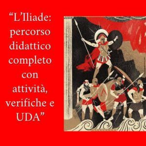 “L’Iliade: percorso didattico completo con attività, verifiche e UDA”