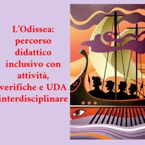 L’Odissea: percorso didattico inclusivo con attività, verifiche e UDA interdisciplinare”
