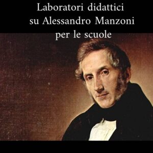 Laboratori didattici su Alessandro Manzoni per le scuole