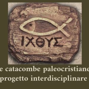 Dentro le catacombe – viaggio nella storia dei primi cristiani