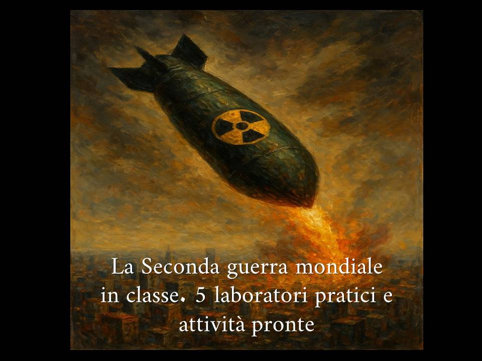 La Seconda guerra mondiale in classe – 5 laboratori pratici e attività pronte