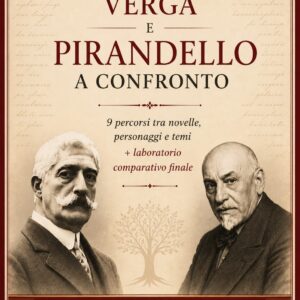 Verga e Pirandello a confronto 9 percorsi tra novelle, personaggi e temi + laboratorio comparativo finale. PRONTO ALL'USO!