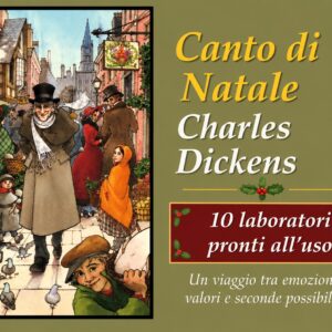 CANTO DI NATALE – Laboratorio didattico su Charles Dickens 10 attività per leggere, comprendere, emozionarsi e creare